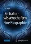 Die Naturwissenschaften: Eine Biographie