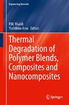 Thermal Degradation of Polymer Blends, Composites and Nanocomposites