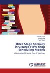 Three Stage Specially Structured Flow Shop Scheduling Models