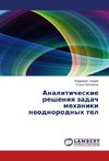 Analiticheskie resheniya zadach mekhaniki neodnorodnykh tel