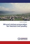 Mineral mixture preparation for livestock and poultry