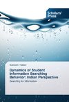 Dynamics of Student Information Searching Behavior: Indian Perspective