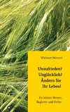 Unzufrieden? Unglücklich? Ändern Sie Ihr Leben!