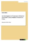 An Investigation of Customers' Behavior and Subtle Luxury Market Evolution in China