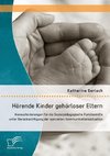 Hörende Kinder gehörloser Eltern: Herausforderungen für die Sozialpädagogische Familienhilfe unter Berücksichtigung der speziellen Kommunikationssituation