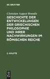 Christian August Brandis: Geschichte der Entwickelungen der griechischen Philosophie und ihrer Nachwirkungen im römischen Reiche. 2. Hälfte