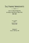 The Famine Immigrants. Lists of Irish Immigrants Arriving at the Port of New York, 1846-1851. Volume V