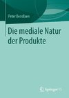 Die mediale Natur der Produkte