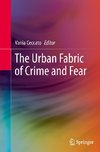 The Urban Fabric of Crime and Fear