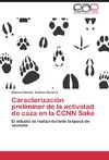 Caracterización preliminar de la actividad de caza en la CCNN Sake