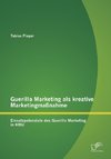 Guerilla Marketing als kreative Marketingmaßnahme: Einsatzpotenziale des Guerilla Marketing in KMU