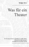 Was für ein Theater