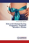 Diet and Lifestyle During Pregnancy. Pregnant Women's Stories