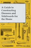 A Guide to Constructing Dressers and Sideboards for the Home