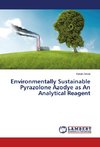 Environmentally Sustainable Pyrazolone Azodye as An Analytical Reagent