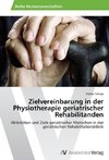 Zielvereinbarung in der Physiotherapie geriatrischer Rehabilitanden