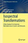 Isospectral Transformations: A New Approach to Analyzing Multidimensional Systems and Networks