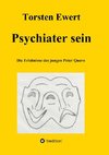 Psychiater sein