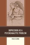 Depression as a Psychoanalytic Problem