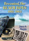 Murphy, J:  Becoming the Beach Boys, 1961-1963