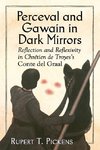 Pickens, R:  Perceval and Gawain in Dark Mirrors