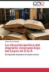 La situación jurídica del migrante mexicano bajo las leyes de E.U.A