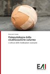 Fisiopatologia della cicatrizzazione cutanea