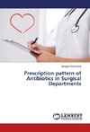 Prescription pattern of Antibiotics in Surgical Departments