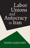 Ladjevardi, H:  Labor Unions and Autocracy in Iran