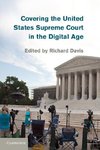 Davis, R: Covering the United States Supreme Court in the Di