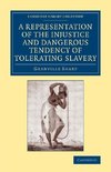 A Representation of the Injustice and Dangerous Tendency of Tolerating Slavery