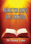 PREACH THE GOSPEL IN ALL THE WORLD