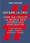 Superare la Crisi. Come far crescere la propria rete commerciale assicurativa