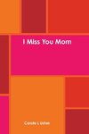 I Miss You Mom