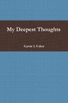 My Deepest Thoughts