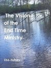 The Vision of the End Time Ministry