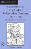 Censorship and Civic Order in Reformation Germany, 1517-1648