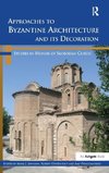 Approaches to Byzantine Architecture and its Decoration