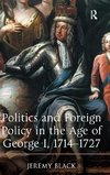 Politics and Foreign Policy in the Age of George I, 1714-1727