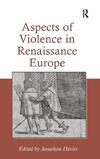 Aspects of Violence in Renaissance Europe