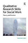 Carey, M: Qualitative Research Skills for Social Work