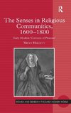 The Senses in Religious Communities, 1600-1800