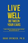 Live Well Between Your Ears