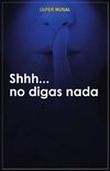 Shhh... No Digas NADA