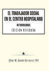 El Trabajador Social en el Centro Hospitalario Intervenciones Edicion Revisada