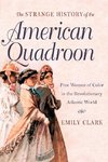 The Strange History of the American Quadroon