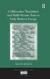 Collaborative Translation and Multi-Version Texts in Early Modern Europe