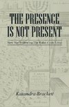 The Presence Is Not Present