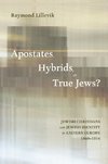 APOSTATES HYBRIDS OR TRUE JEWS