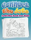 Connect the Dots (Dot to Dot Fun Activity Book for Kids)